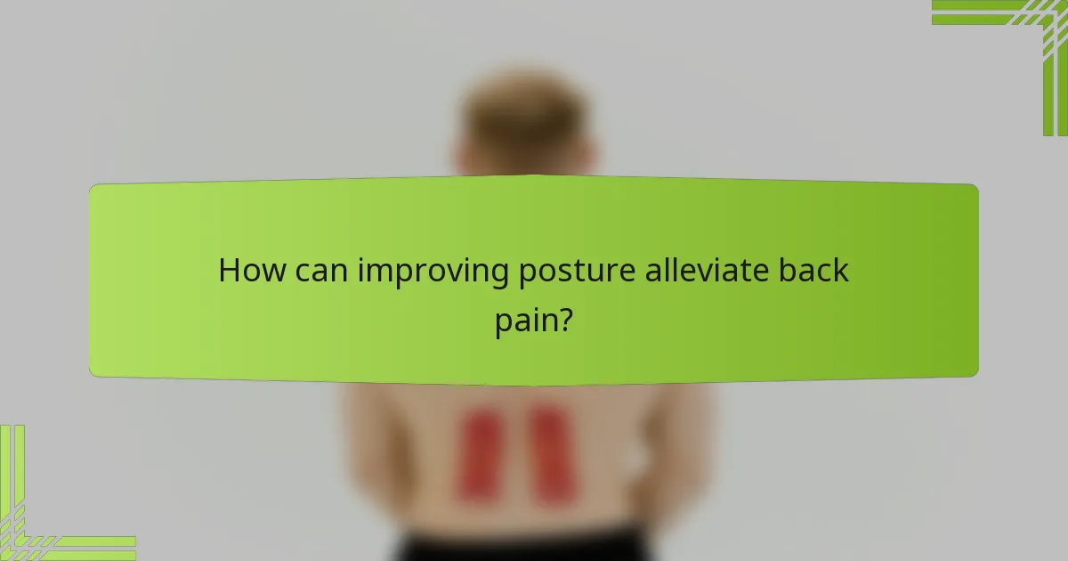 How can improving posture alleviate back pain?