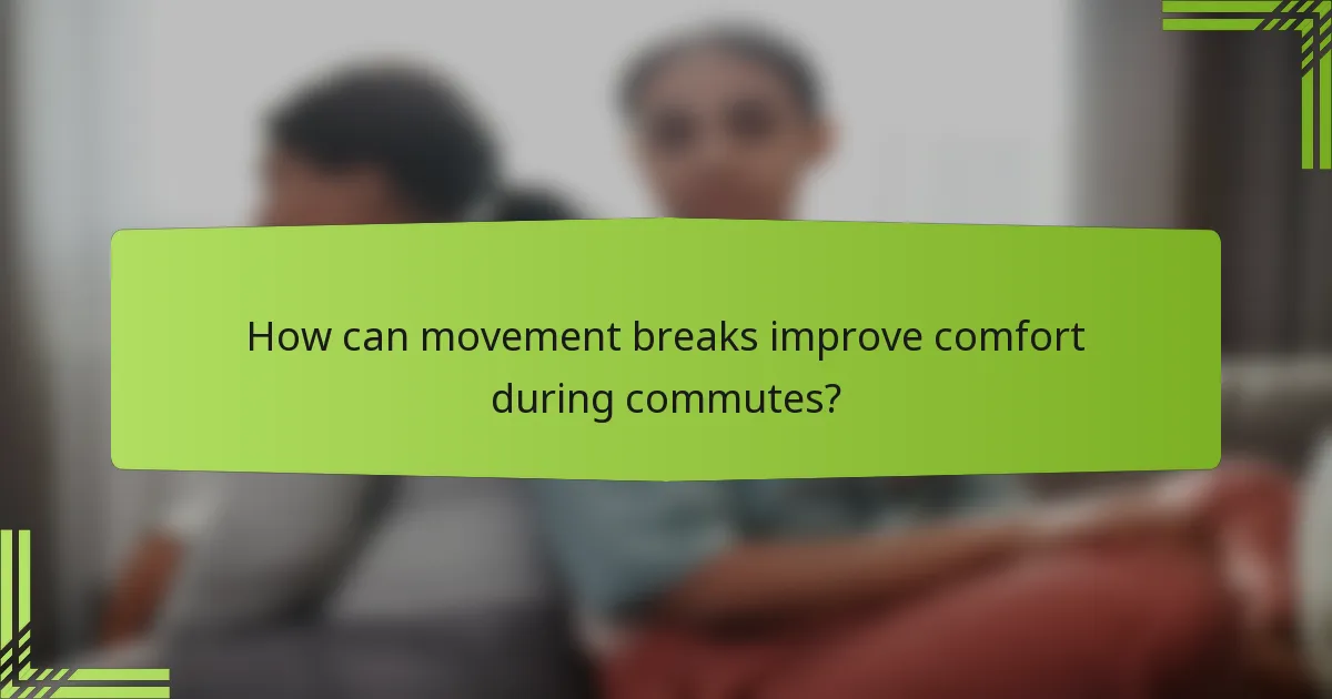 How can movement breaks improve comfort during commutes?
