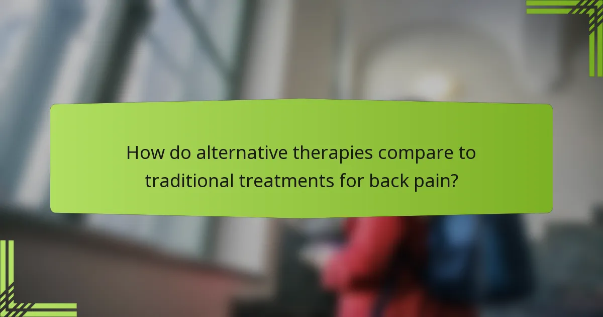 How do alternative therapies compare to traditional treatments for back pain?