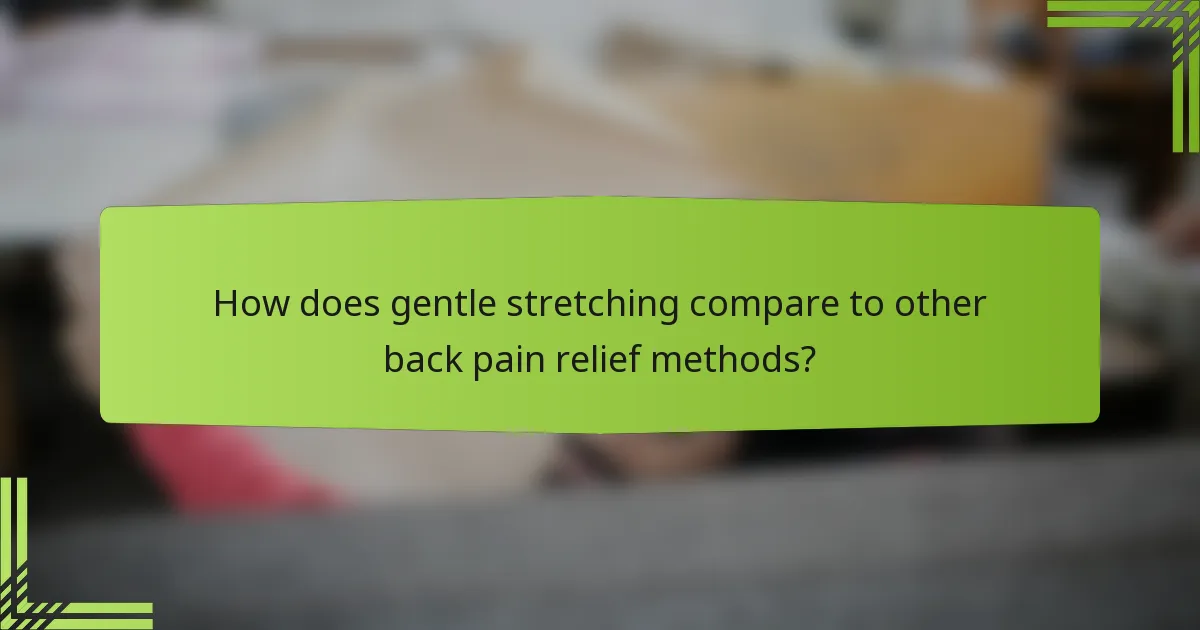How does gentle stretching compare to other back pain relief methods?