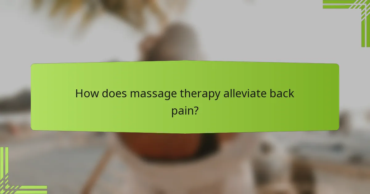 How does massage therapy alleviate back pain?