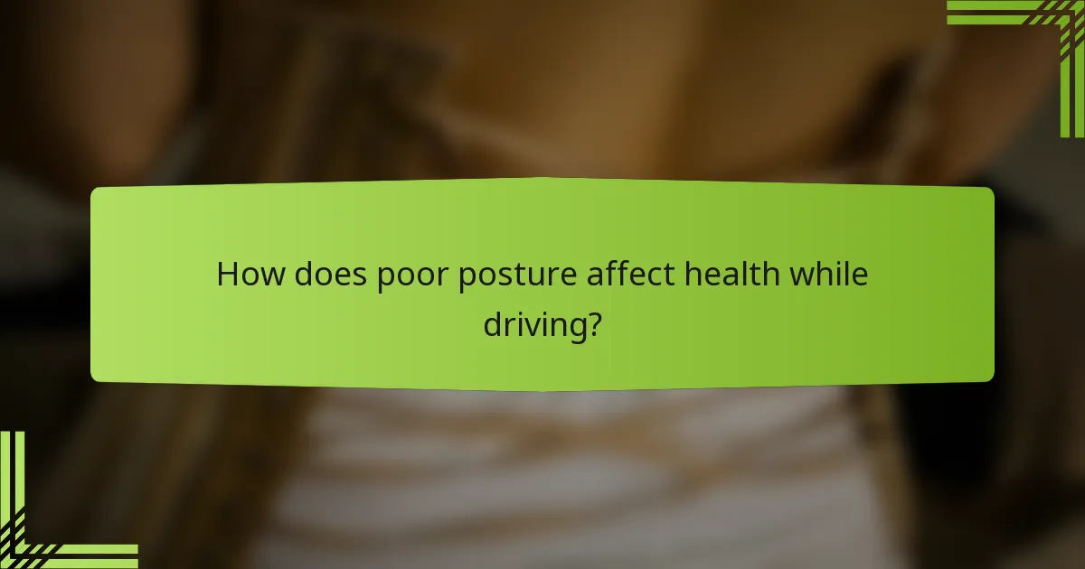 How does poor posture affect health while driving?