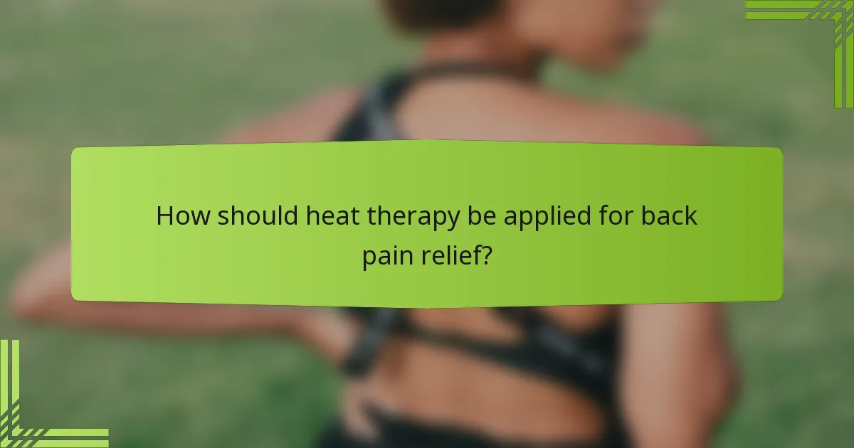 How should heat therapy be applied for back pain relief?