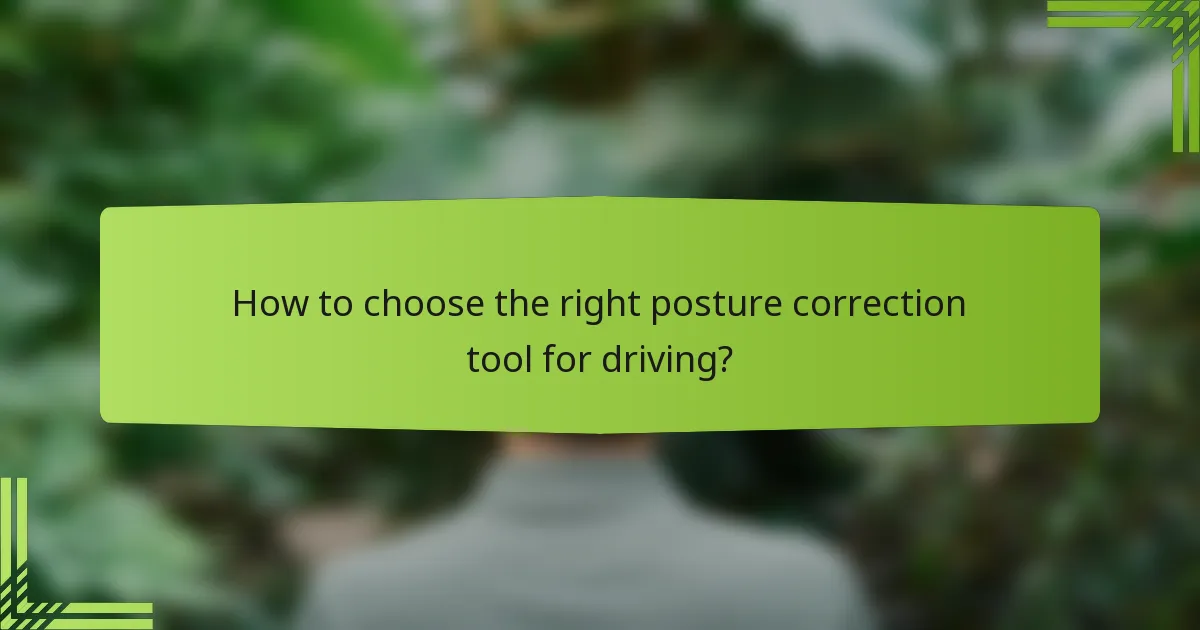 How to choose the right posture correction tool for driving?
