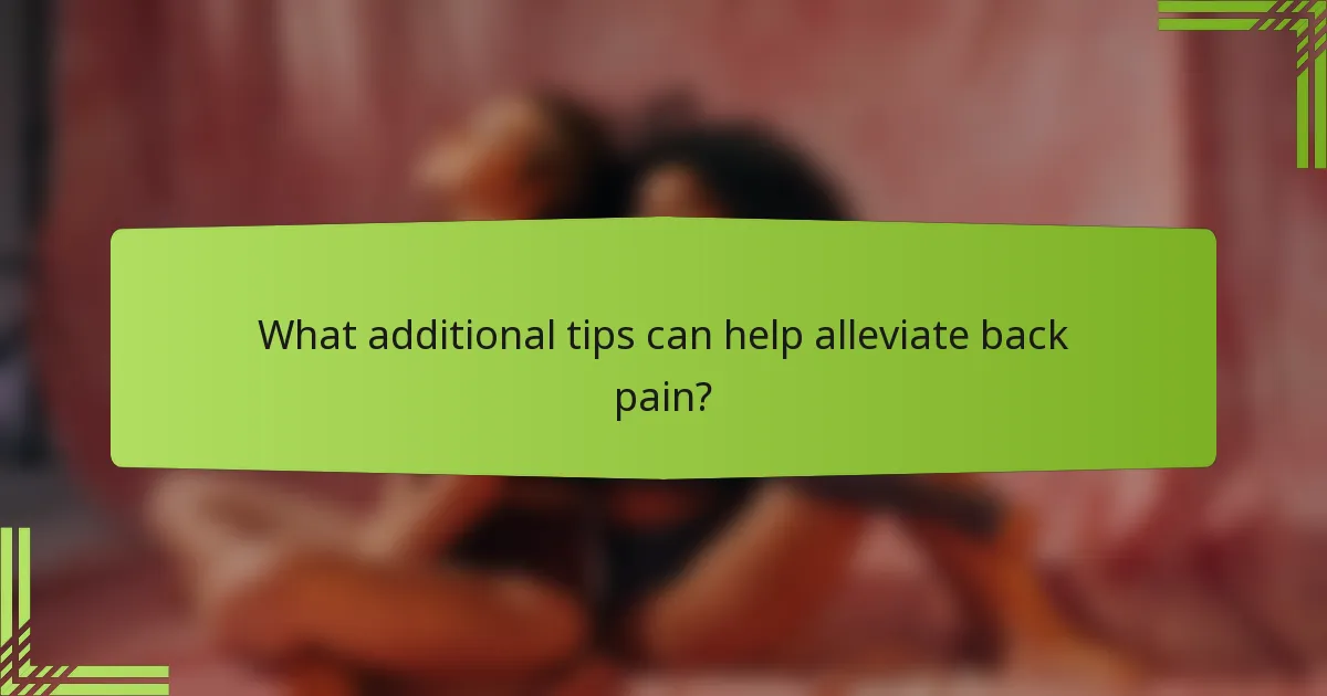 What additional tips can help alleviate back pain?