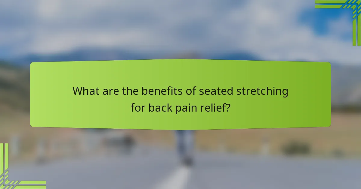 What are the benefits of seated stretching for back pain relief?