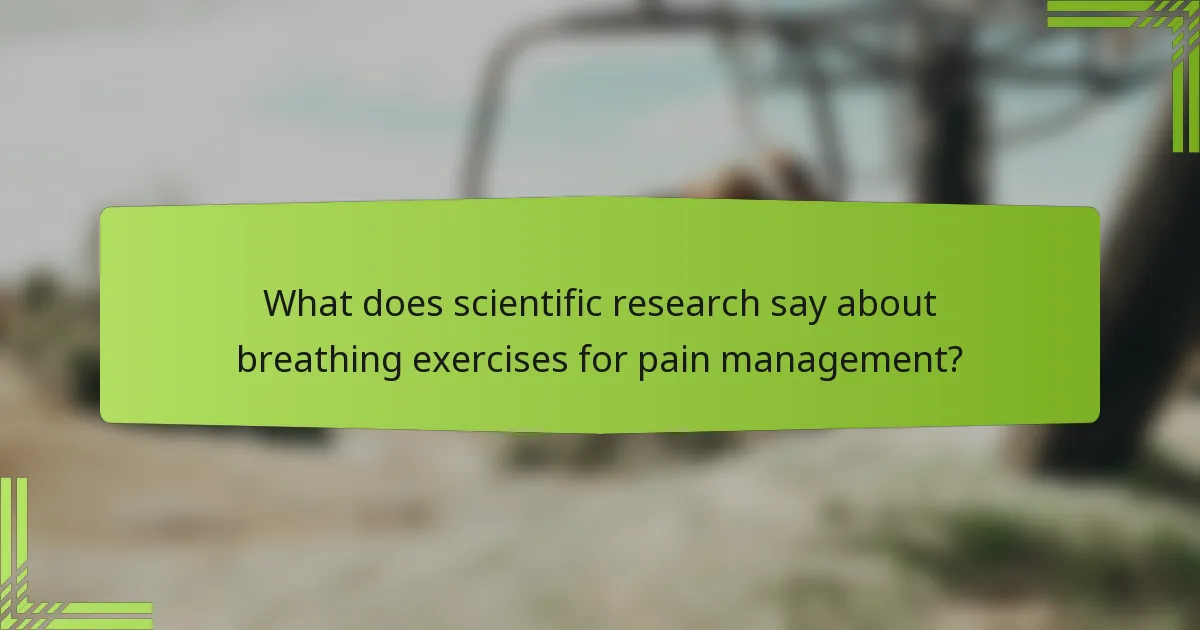 What does scientific research say about breathing exercises for pain management?