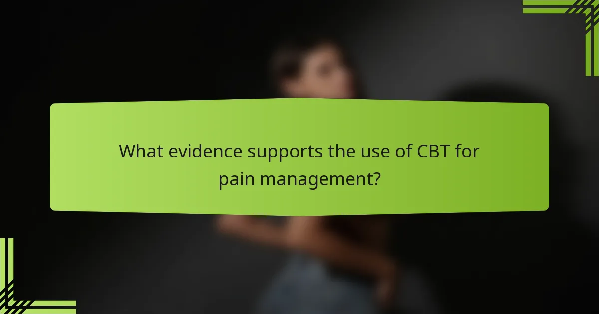 What evidence supports the use of CBT for pain management?
