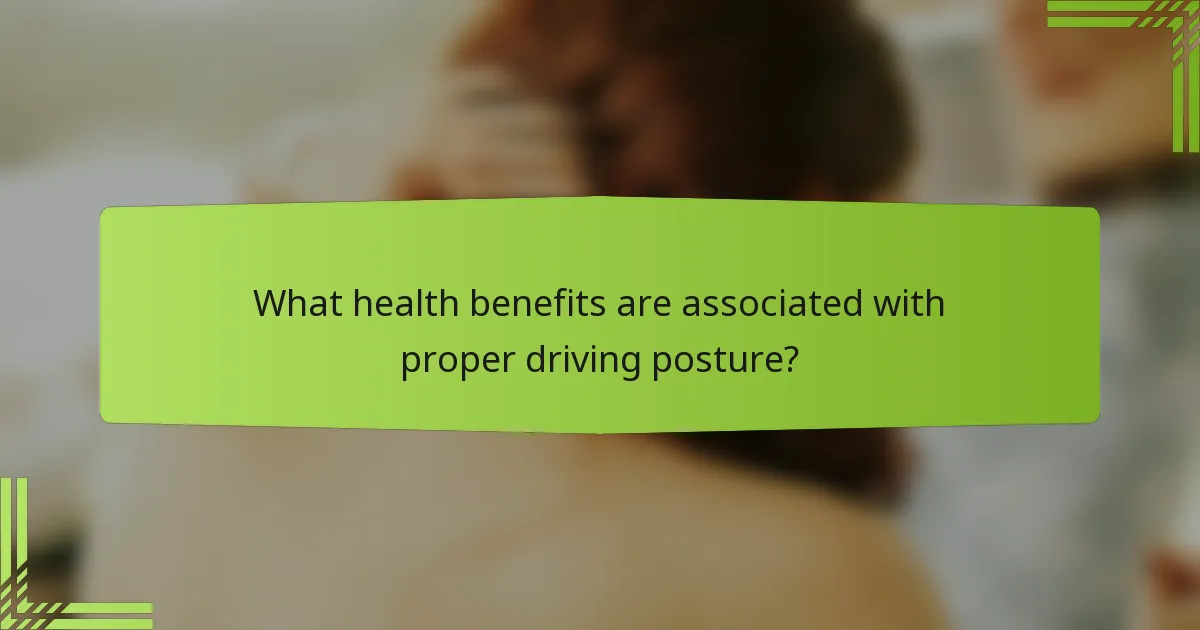 What health benefits are associated with proper driving posture?