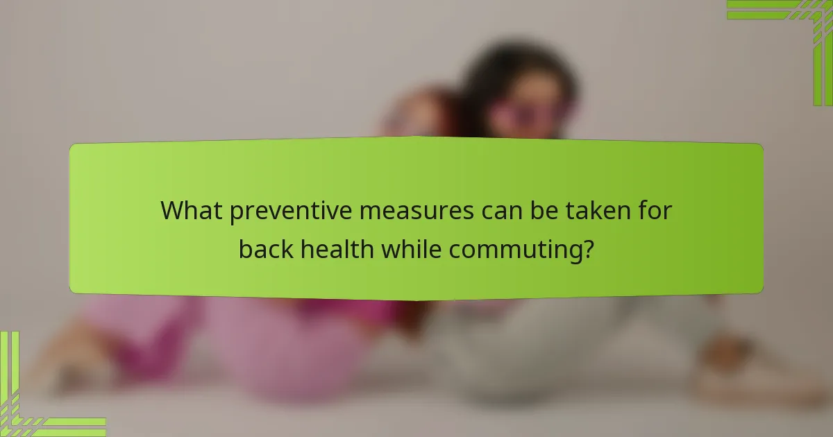 What preventive measures can be taken for back health while commuting?