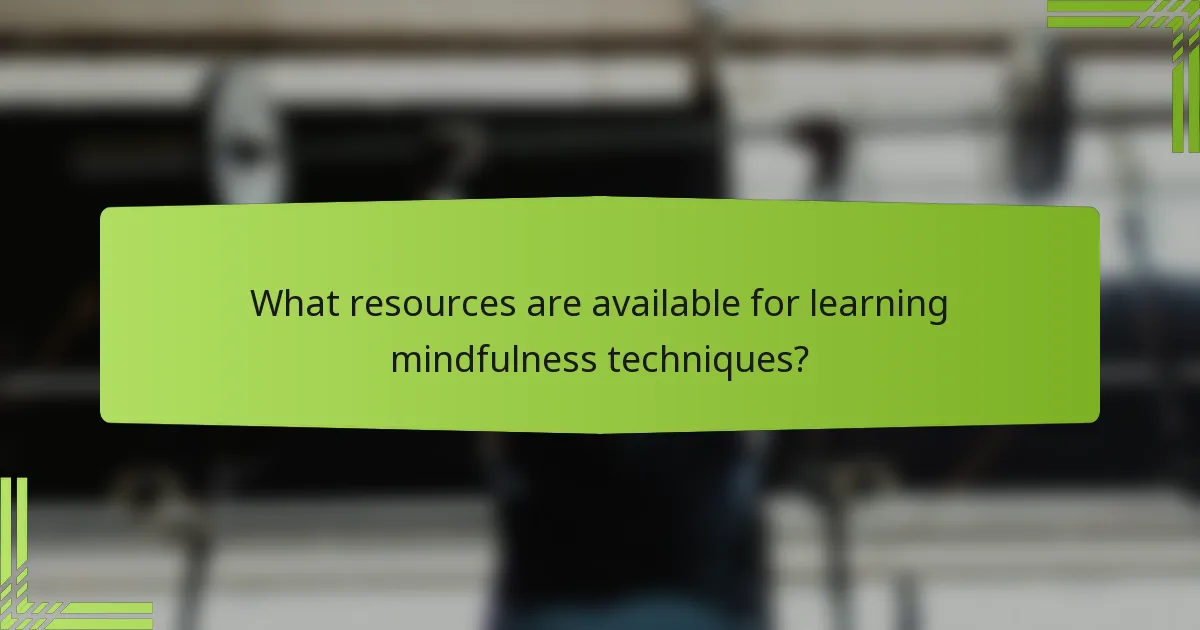 What resources are available for learning mindfulness techniques?