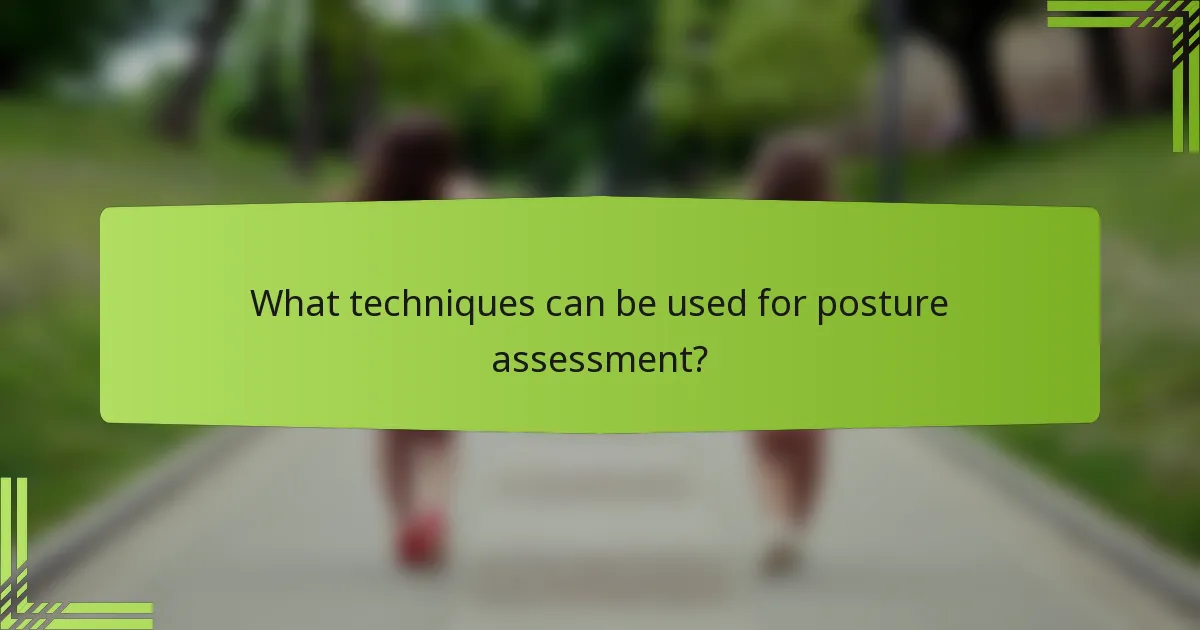 What techniques can be used for posture assessment?