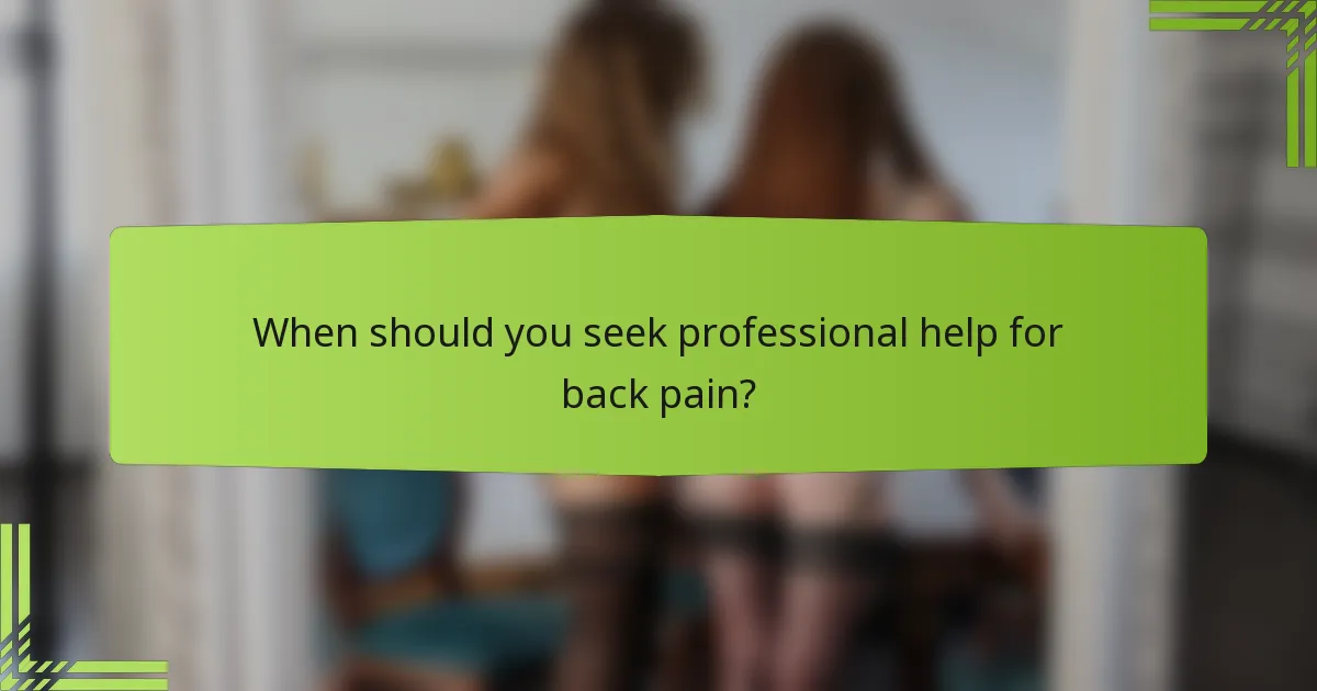 When should you seek professional help for back pain?