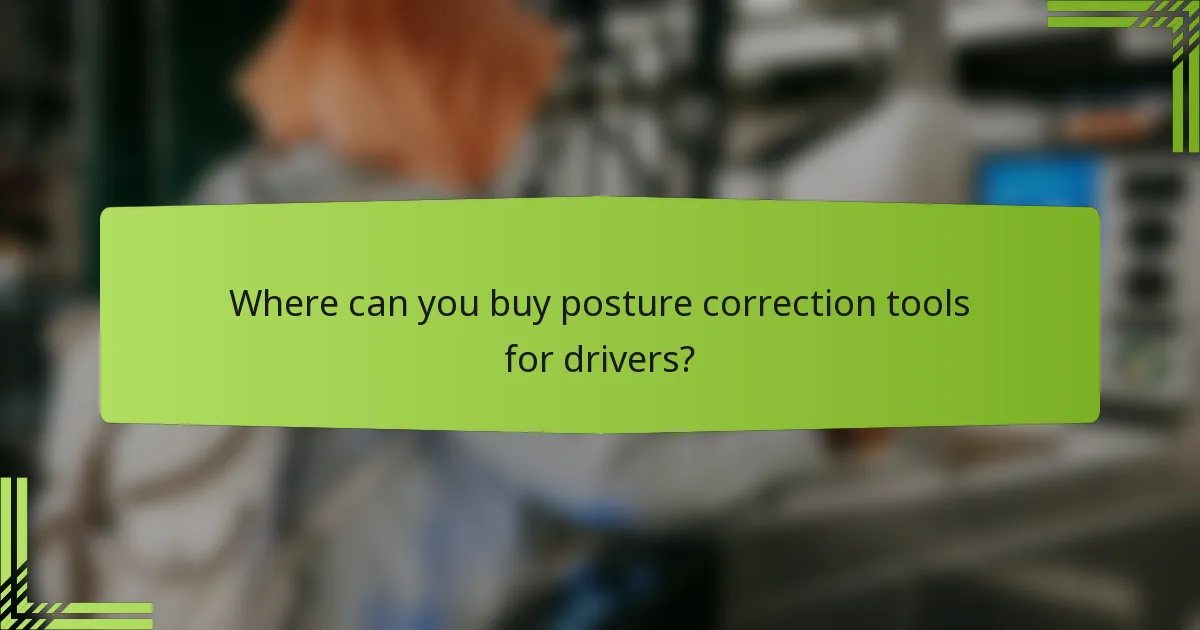 Where can you buy posture correction tools for drivers?