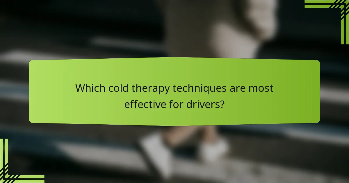 Which cold therapy techniques are most effective for drivers?