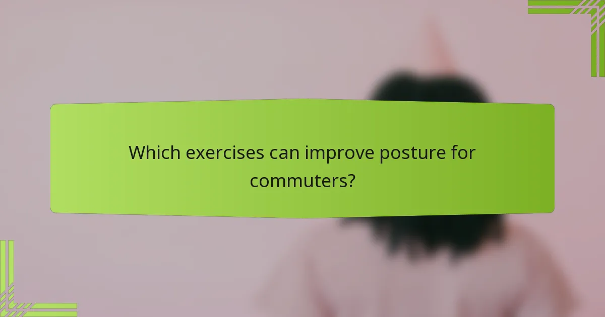 Which exercises can improve posture for commuters?