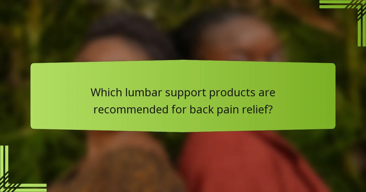 Which lumbar support products are recommended for back pain relief?