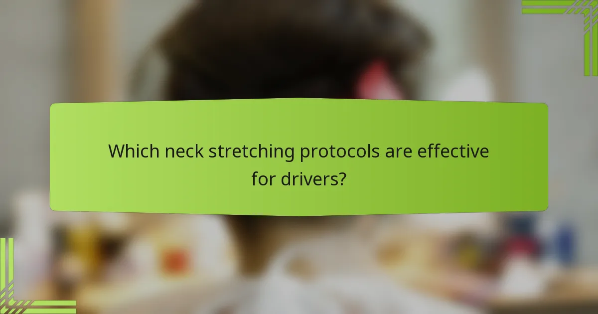 Which neck stretching protocols are effective for drivers?