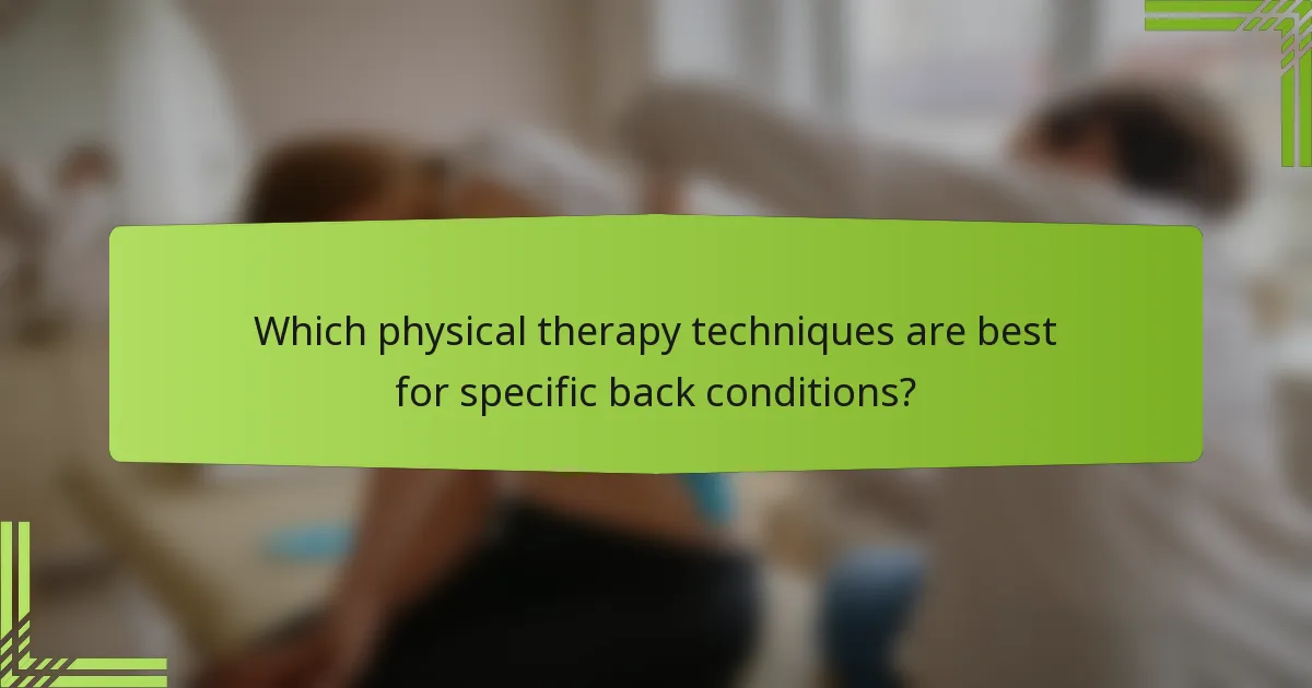 Which physical therapy techniques are best for specific back conditions?