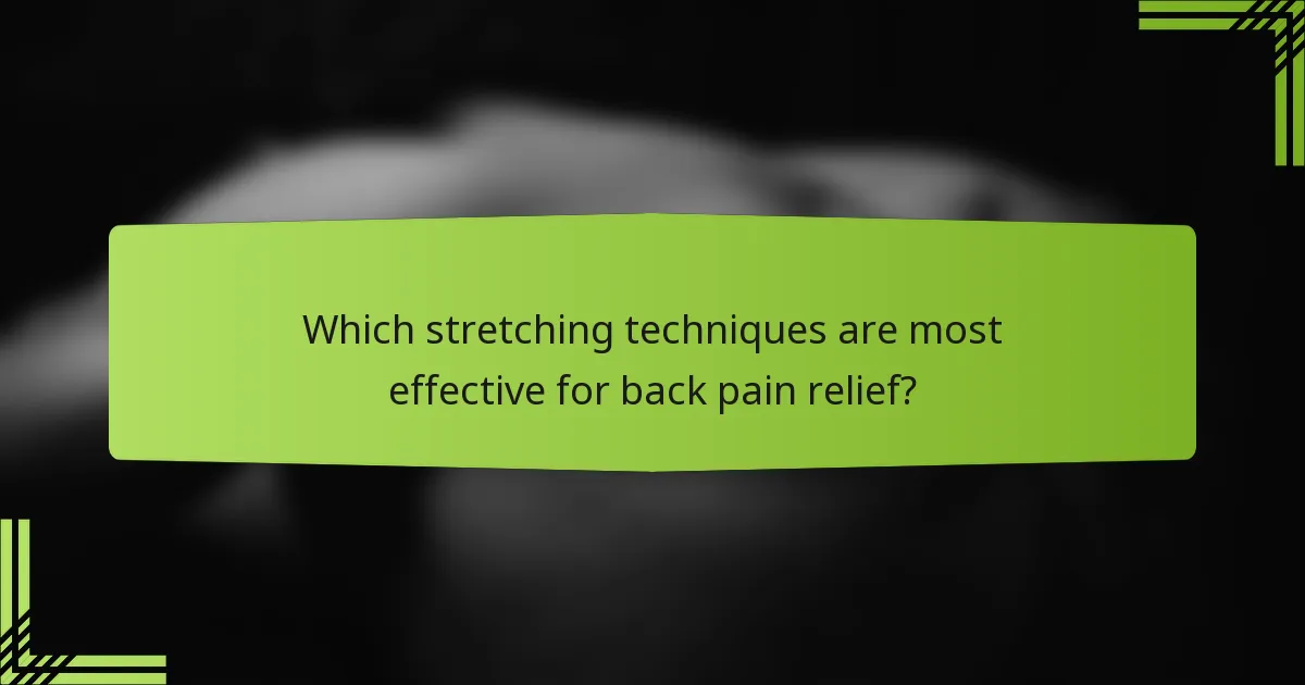 Which stretching techniques are most effective for back pain relief?